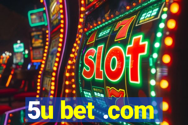 5u bet .com